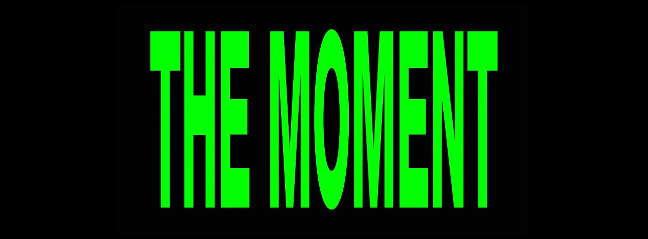 The Moment